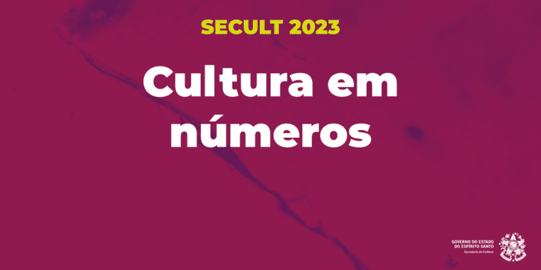Governo ES apresenta ‘Cultura em Números’ com dados da Secult em 2023