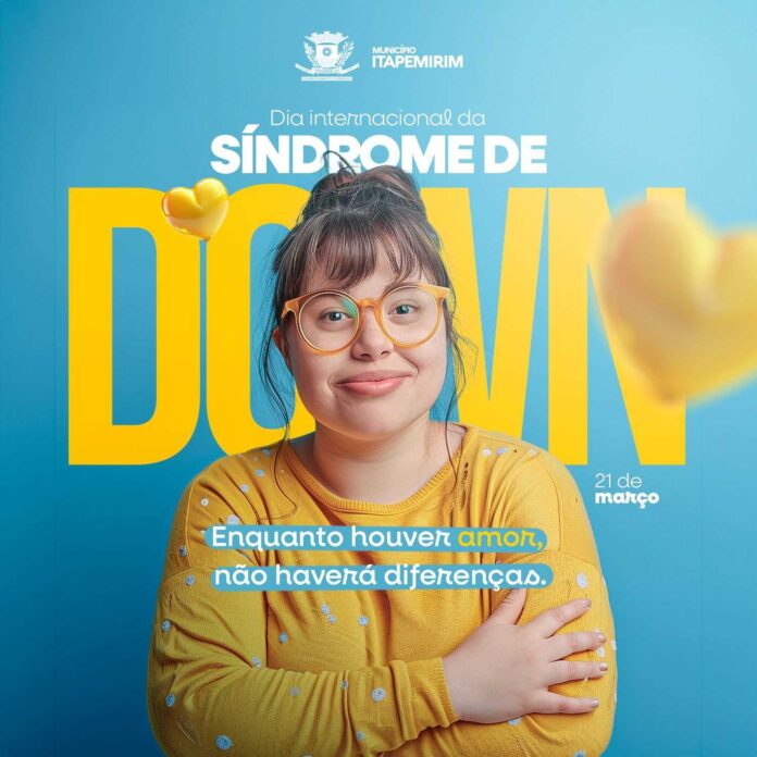 HOJE É O DIA INTERNACIONAL DA SÍNDROME DE DOWN!