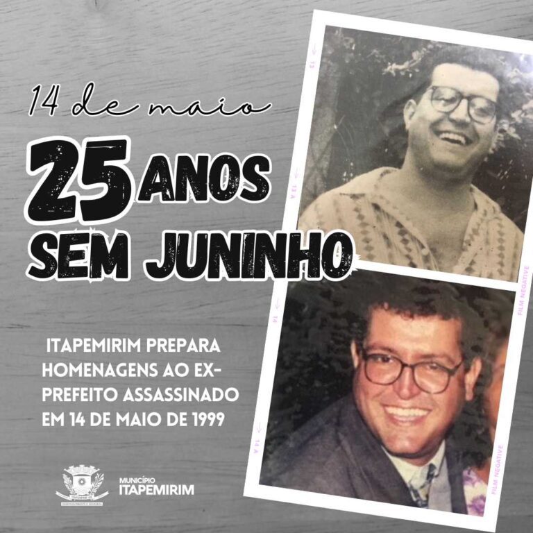 25 ANOS SEM JUNINHO: ITAPEMIRIM PREPARA HOMENAGENS AO EX-PREFEITO ASSASSINADO EM 14 DE MAIO DE 1999