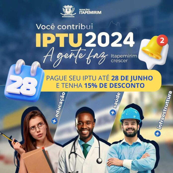 PREFEITURA DE ITAPEMIRIM OFERECE DESCONTOS DE 15% PARA QUEM PAGAR O IPTU 2024 ATÉ O DIA 28 DE JUNHO